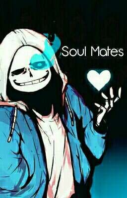 Soul Mates (Sans x reader) cover