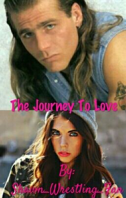 The Journey To Love (A Shawn Michaels Love Story) (COMPLETED)! cover