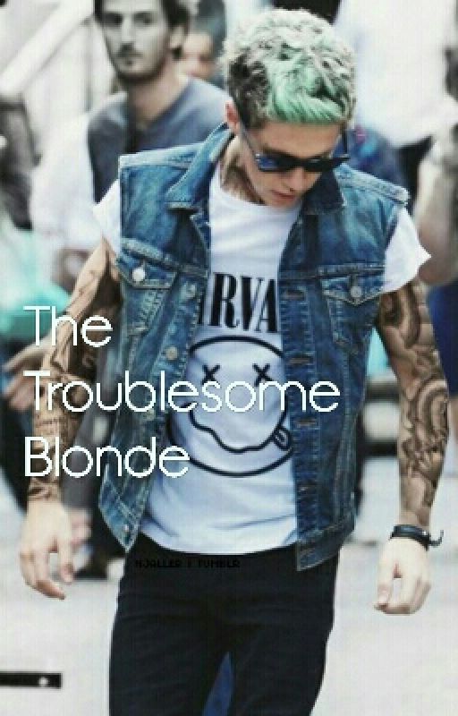 The Troublesome Blonde (Niall Horan Bad Boy) by ReaperWolf887