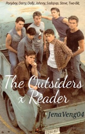 The Outsiders x Reader by JenaVeng04