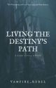 Living The Destiny's Path by Vampire_Rebel