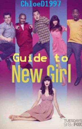 Guide to New Girl by ChloeD1997