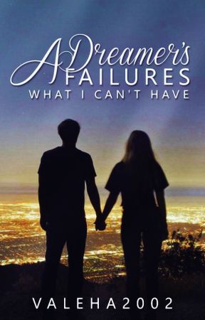 A Dreamer's Failures (What I Can't Have) by SpeciallyOrdinary