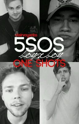 5SOS BoyxBoy One Shots ❥ Requests Open cover