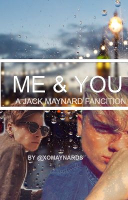 Me & You // A Jack Maynard Fan Fic. cover