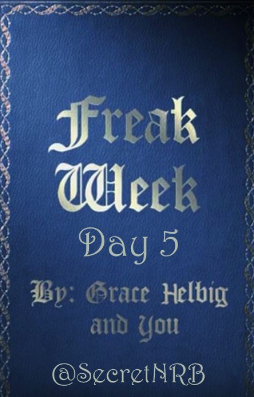 Freak Week Day 5 by SecretNRB