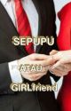 S.A.G☜SEPUPU ATAU GIRLfriend  by Srfcnk_