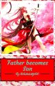 Father becomes Son by EarthernHistoria