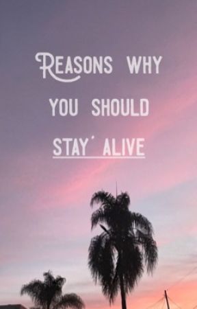 Reasons You Should Stay Alive by v_1087