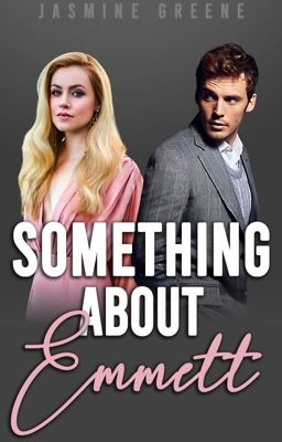 Something About Emmett (Billionaire Romance) [COMPLETED] cover