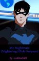 My Nightmare (Nightwing/Dick Grayson) by cuddles2405