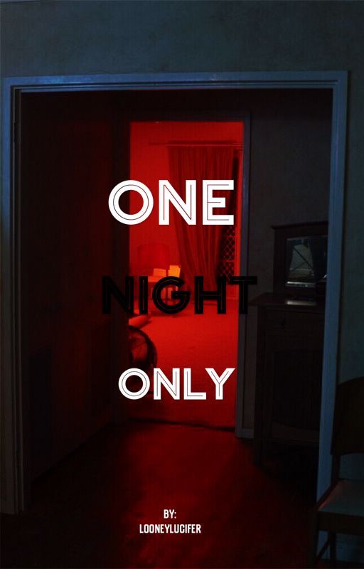 One Night Only by looneylucifer