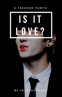 Is It Love? *Vkook Fanfic* cover