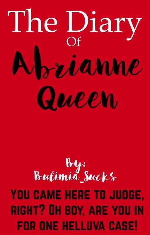 The Diary of Abrianne Queen by Bulimia_Sucks