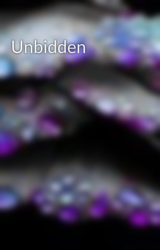 Unbidden by AzureEntropy