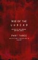 Rise Of The Undead Part Three: With the Touch of a Hand by kieka11