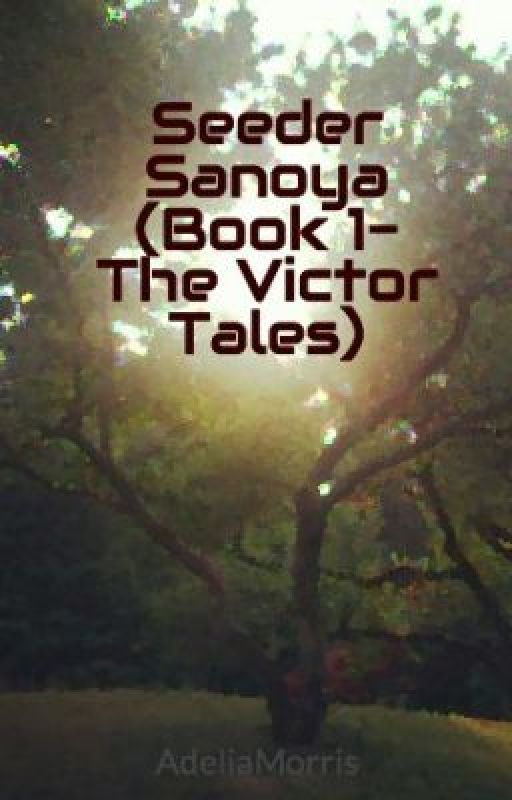 Seeder Sanoya (Book 1- The Victor Tales) by AdeliaMorris