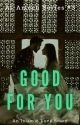 Good For You (Al-Ameen Family #3) by shakethesphere