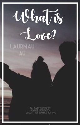 What is love? [laurmau ff] ✔️ cover