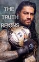 The Truth Reigns | Roman Reigns Fanfic | {COMPLETED} by xWritersxBlockx