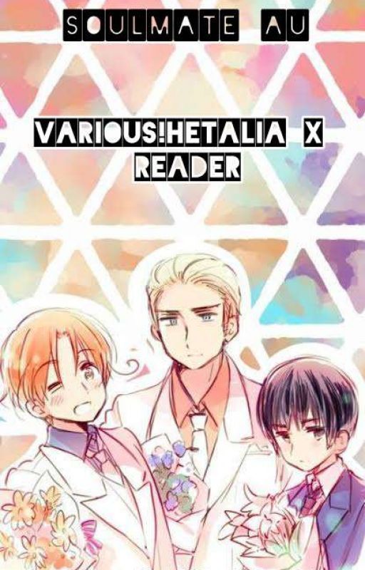 Soulmate AU (Various!Hetalia X Reader) by BlackBloodyNixy