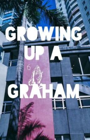 Growing Up A Graham by drakefanfiction