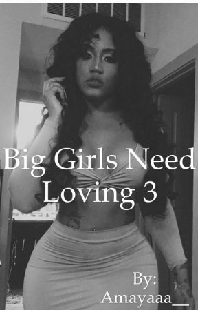 Big girls need loving 3 by sparklesss28