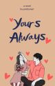 Yours, Always [HBM3] {FIN} by prettymari