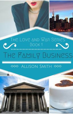 The Family Business: The love and war series [COMPLETED] cover