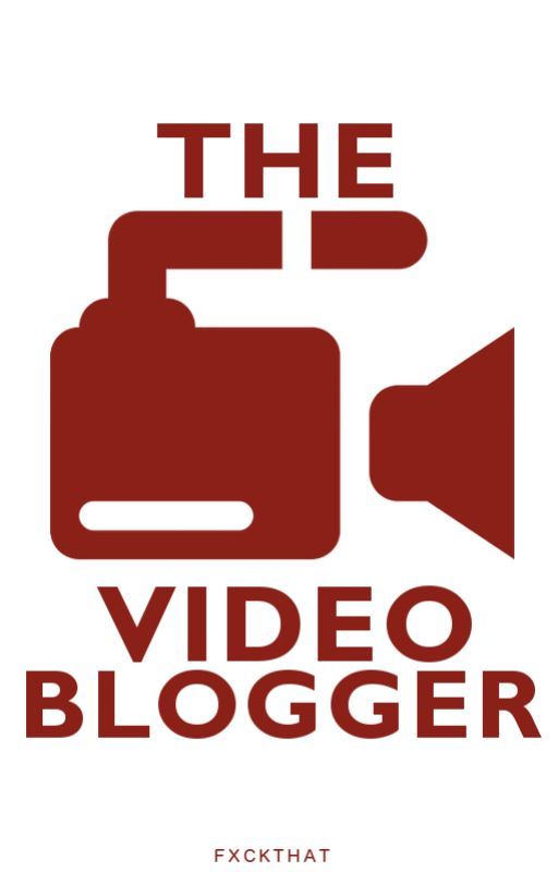 Video Blogger [ZIAM] by fxckthat