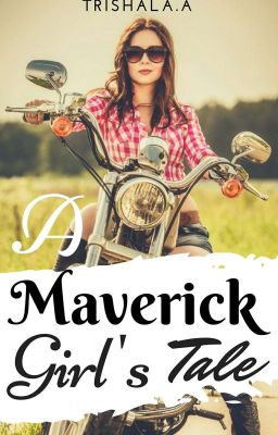 A Maverick Girl's Tale. [C♂mpl£t£d✔️💯] cover