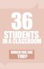 [ON HOLD] 36 Students in a Classroom