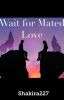 Wait for Mated Love