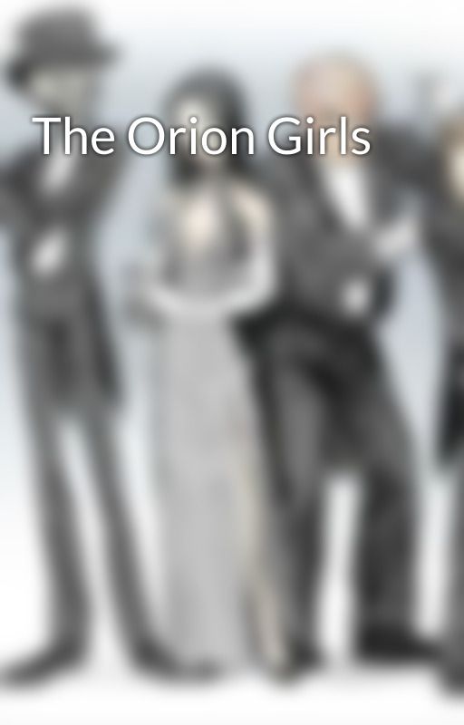 The Orion Girls by MidnightCheese