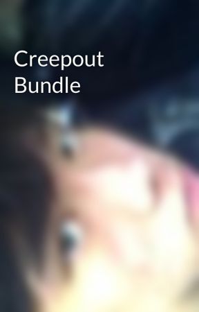 Creepout Bundle by DylanCapalbo