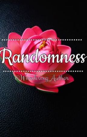 Randomness (Lol, YOLO) by Wandering_Author