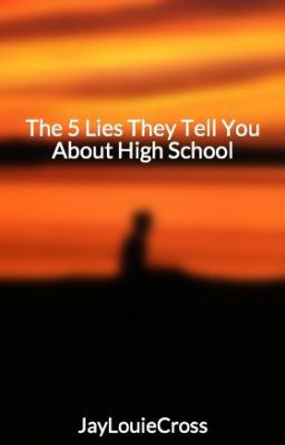 The 5 Lies They Tell You About High School cover