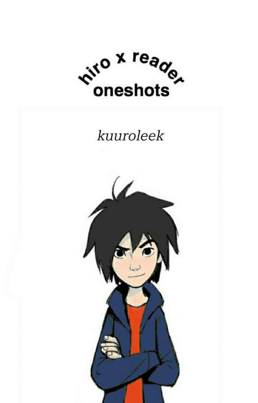 Hiro x reader one-shots by kuuroleek