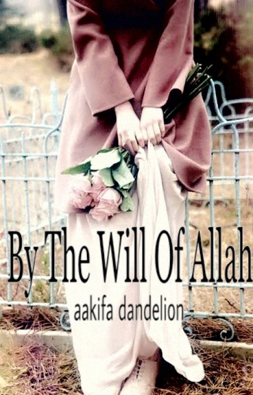 By The Will Of Allah by aakifa_dandelion