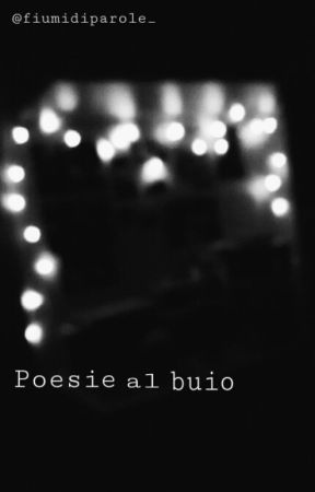 Poesie al buio by Fiumidiparole_