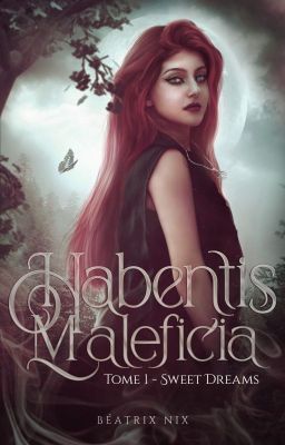 Habentis Maleficia | Tome 1 - Sweet Dreams cover