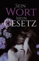 Sein Wort - Mein Gesetz (slow update / In der Überarbeitung) by Jupie88