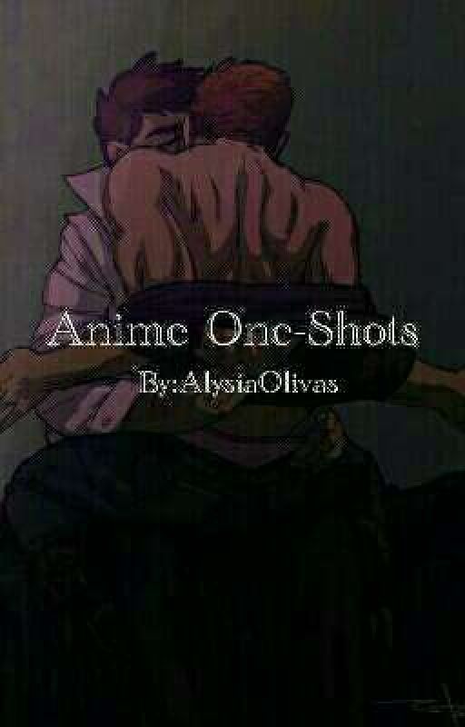 Anime one-shots by AlysiaOlivas