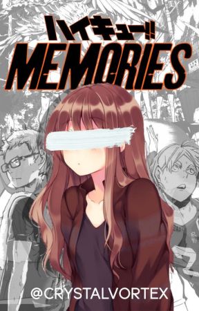 Memories (Haikyuu Fanfic) by CrystalVortex