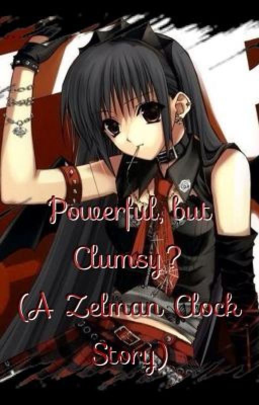 Powerful but Clumsy? (A Zelman Clock Story) by seaye-what