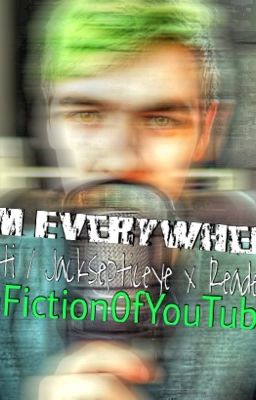 I'm Everywhere (Anti / Jacksepticeye X Reader) cover