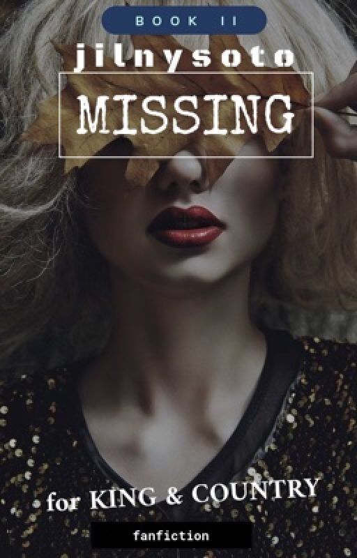 Missing (FAN FICTION) • fK&C • book 2 by jilnysoto