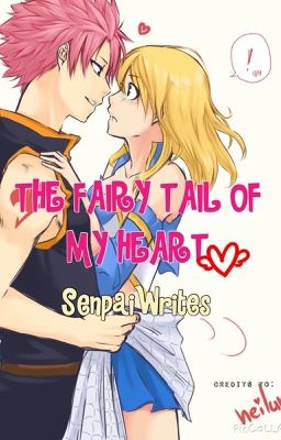 Fairy Tail of My Heart (NaLu Fanfiction) [UNDERGOING SERIOUS EDITING] cover