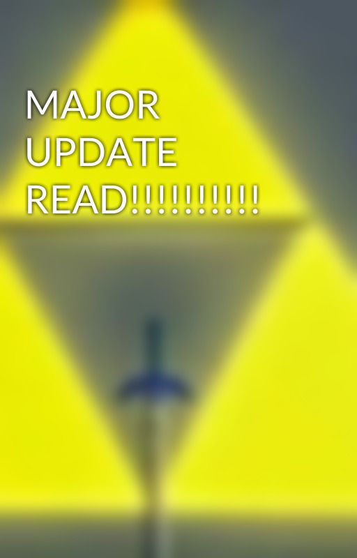 MAJOR UPDATE READ!!!!!!!!!! by linkslegacy32