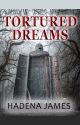 Tortured Dreams by hadenajames